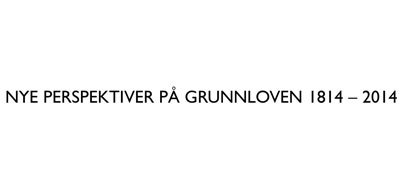 Nye perspektiver på Grunnloven 1814-2014
