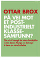 Ottar Brox: På vei mot et postindustrielt klassesamfunn