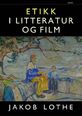 Jakob Lothe: Etikk i litteratur og film
