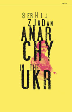 Serhij Zjadan: Anarchy in the UKR