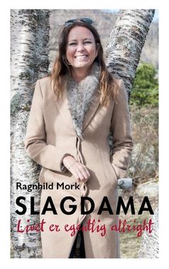 Ragnhild Mork: Slagdama. Livet er egentlig allright