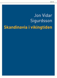 Jon Vidar Sigurdsson: Skandinavia i vikingtiden