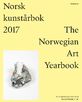 Norsk kunstårbok 2017 ; Norwegian art yearbook 2017