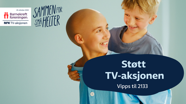 NRK Tv-aksjonen: Barnekreftforeningen, Sammen for små helter! Støtt TV-aksjonen, vipps til 2133